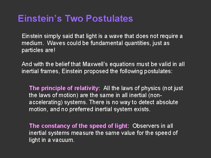 Einstein’s Two Postulates Einstein simply said that light is a wave that does not