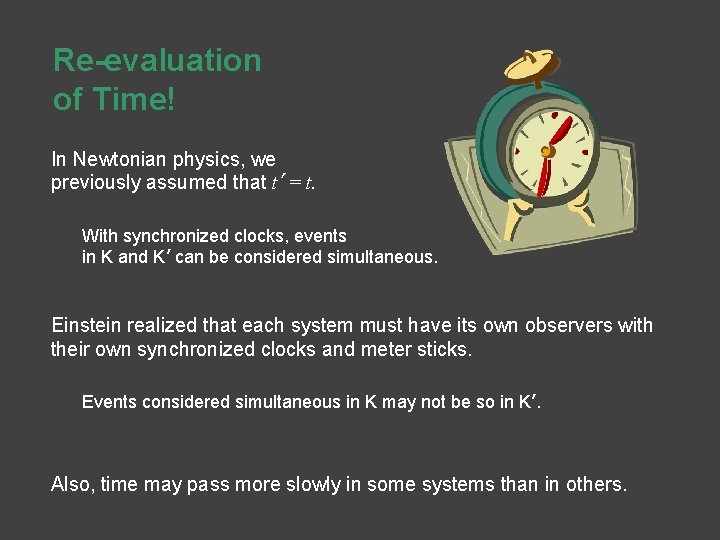 Re-evaluation of Time! In Newtonian physics, we previously assumed that t’ = t. With