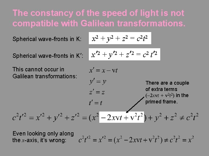 The constancy of the speed of light is not compatible with Galilean transformations. Spherical