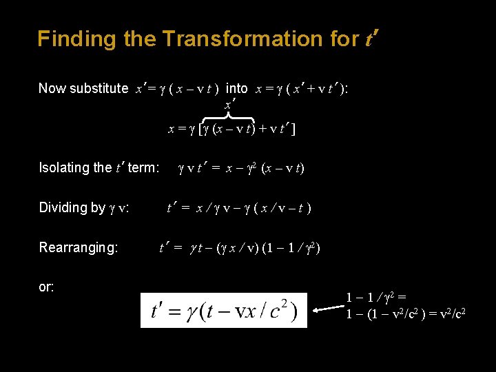 Finding the Transformation for t’ Now substitute x’ = g ( x – v