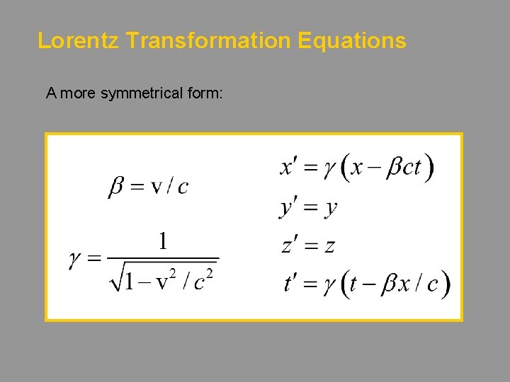 Lorentz Transformation Equations A more symmetrical form: 