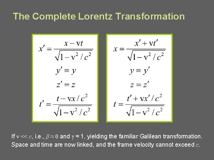 The Complete Lorentz Transformation If v << c, i. e. , β ≈ 0