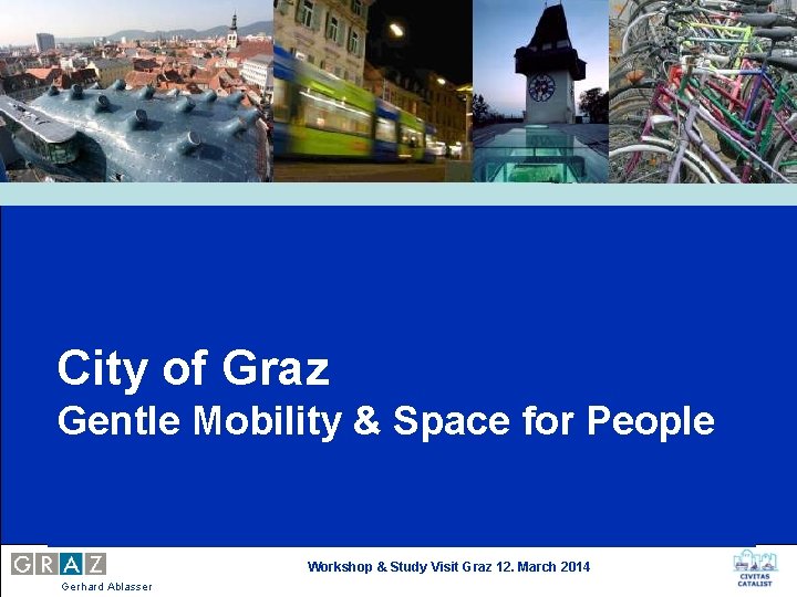 City of Graz Gentle Mobility & Space for People Workshop & Study Visit Graz