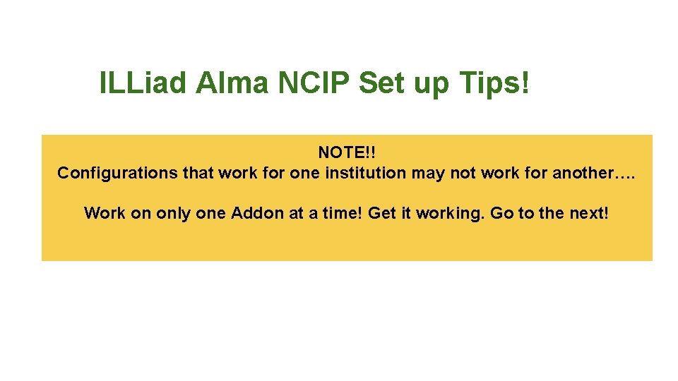 ILLiad Alma NCIP Set up Tips! NOTE!! Configurations that work for one institution may