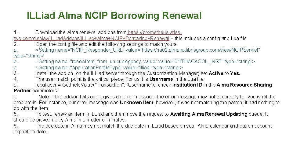 ILLiad Alma NCIP Borrowing Renewal 1. Download the Alma renewal add-ons from https: //prometheus.