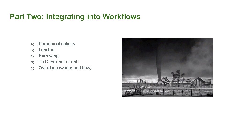 Part Two: Integrating into Workflows a) b) c) d) e) Paradox of notices Lending