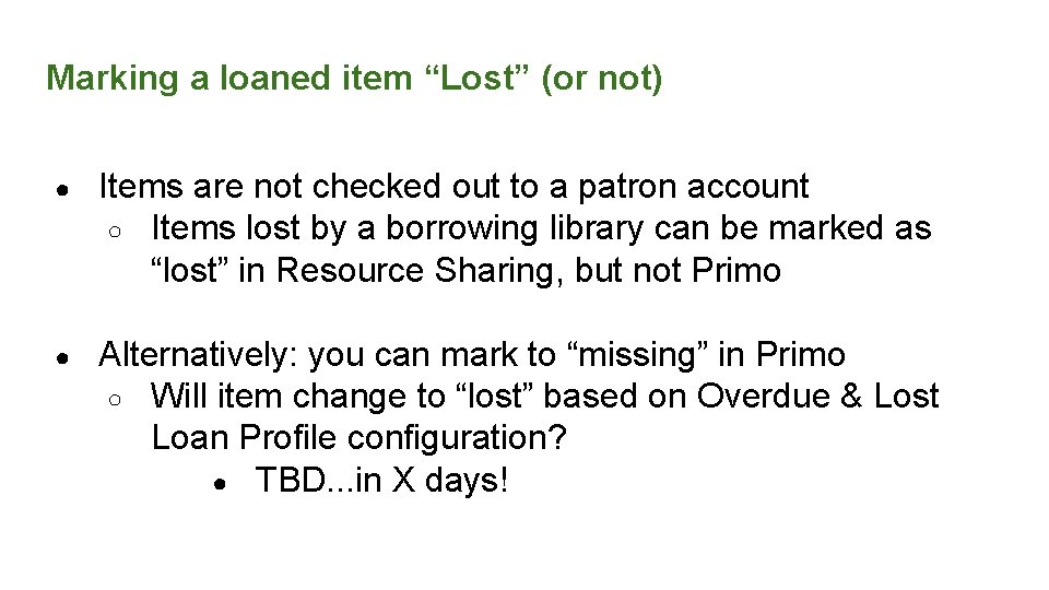 Marking a loaned item “Lost” (or not) ● Items are not checked out to