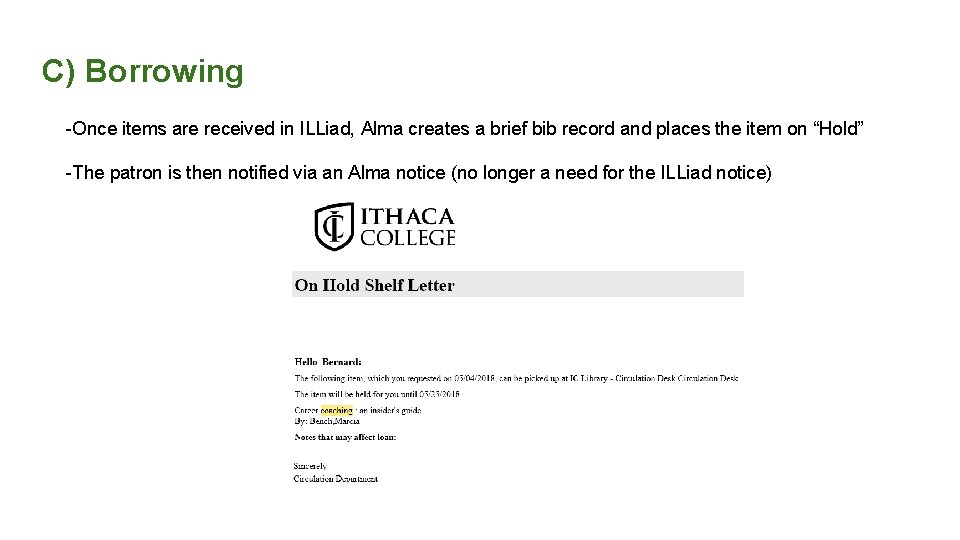 C) Borrowing -Once items are received in ILLiad, Alma creates a brief bib record