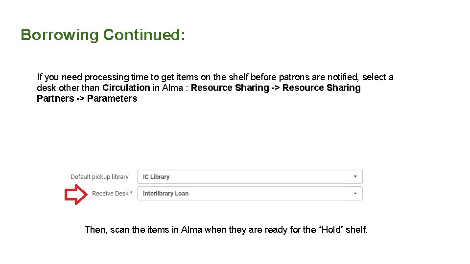 Borrowing Continued: If you need processing time to get items on the shelf before