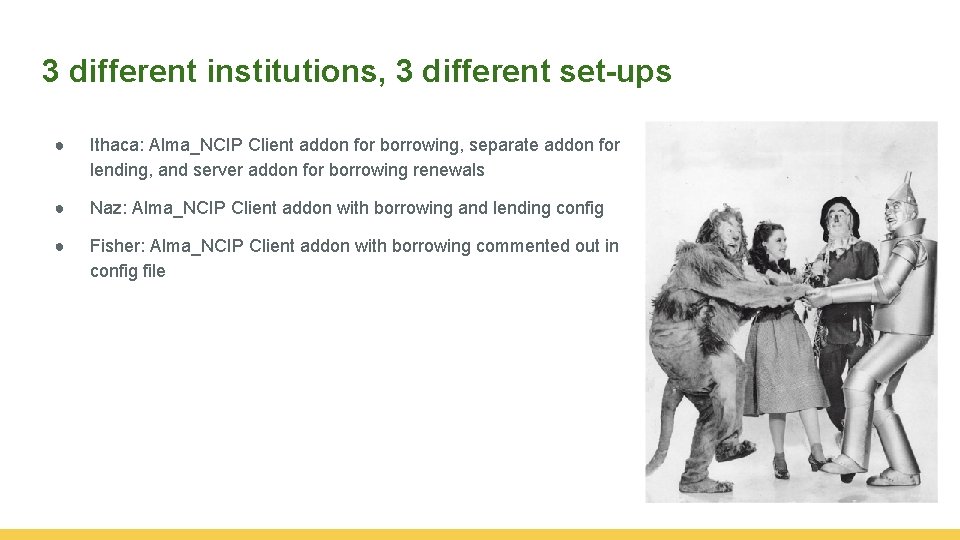 3 different institutions, 3 different set-ups ● Ithaca: Alma_NCIP Client addon for borrowing, separate