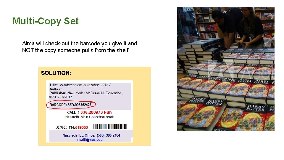 Multi-Copy Set Alma will check-out the barcode you give it and NOT the copy