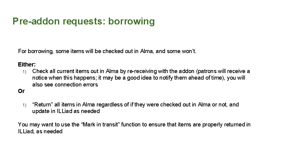 Pre-addon requests: borrowing For borrowing, some items will be checked out in Alma, and