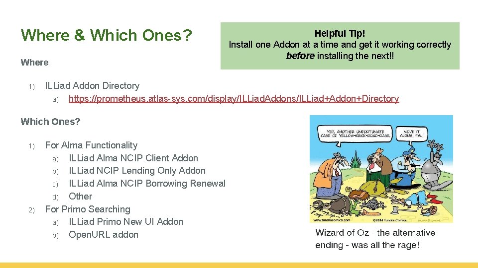 Where & Which Ones? Where 1) ILLiad Addon Directory a) https: //prometheus. atlas-sys. com/display/ILLiad.