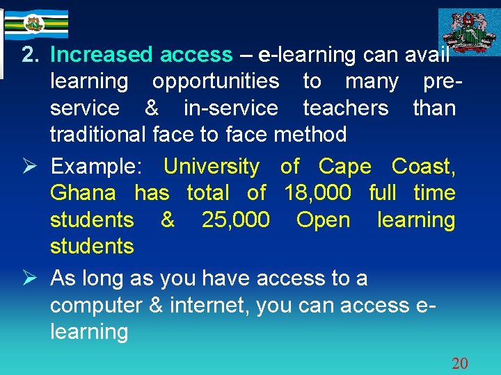 2. Increased access – e-learning can avail learning opportunities to many preservice & in-service