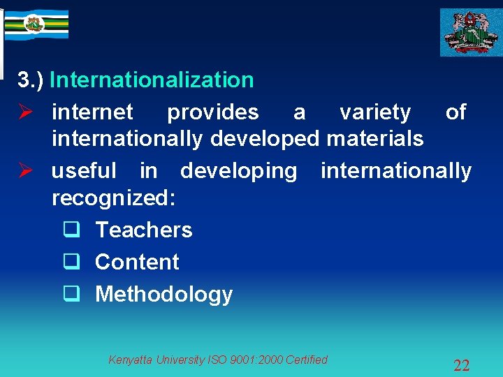 3. ) Internationalization Ø internet provides a variety of internationally developed materials Ø useful