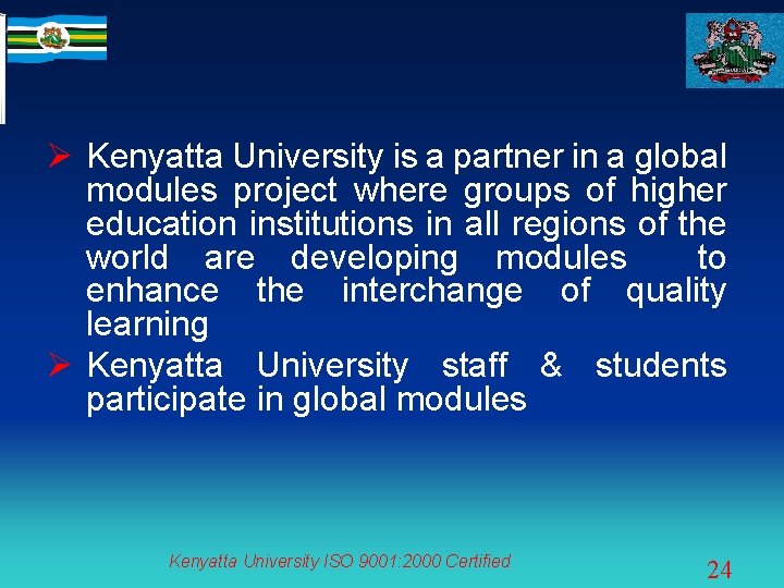 Ø Kenyatta University is a partner in a global modules project where groups of