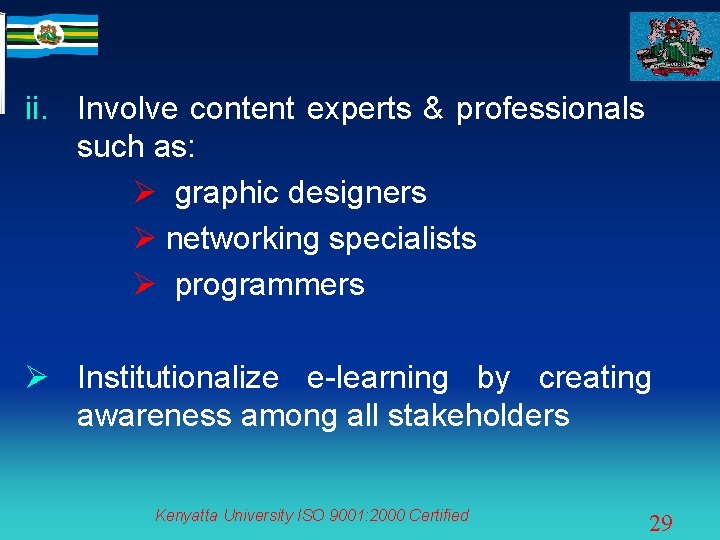 ii. Involve content experts & professionals such as: Ø graphic designers Ø networking specialists