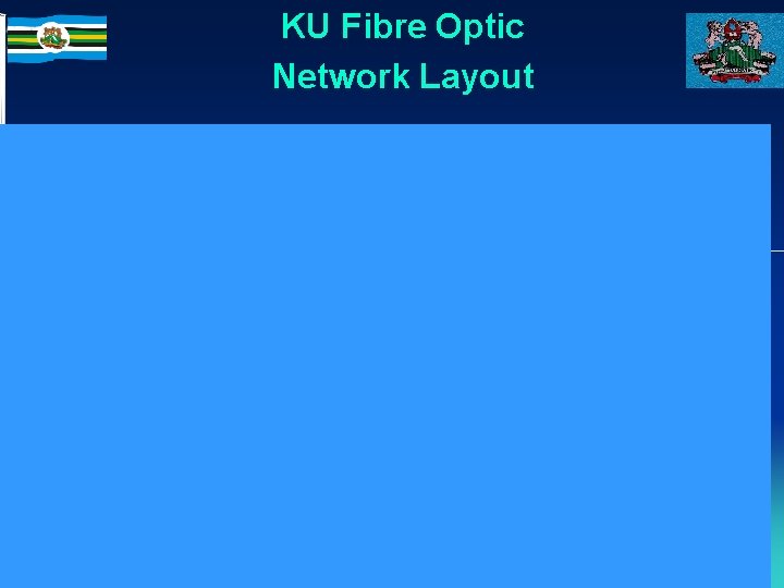 KU Fibre Optic Network Layout Kenyatta University ISO 9001: 2000 Certified 