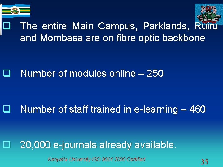 q The entire Main Campus, Parklands, Ruiru and Mombasa are on fibre optic backbone