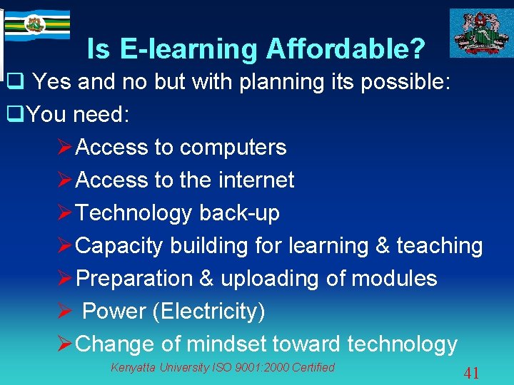 Is E-learning Affordable? q Yes and no but with planning its possible: q. You