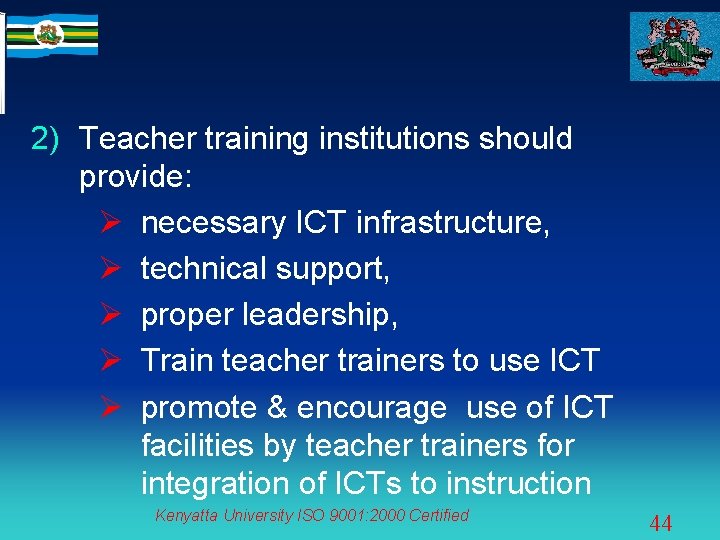 2) Teacher training institutions should provide: Ø necessary ICT infrastructure, Ø technical support, Ø