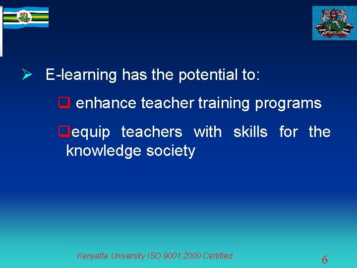 Ø E-learning has the potential to: q enhance teacher training programs qequip teachers with