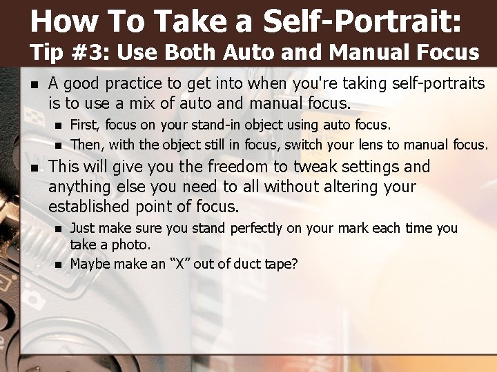 How To Take a Self-Portrait: Tip #3: Use Both Auto and Manual Focus n