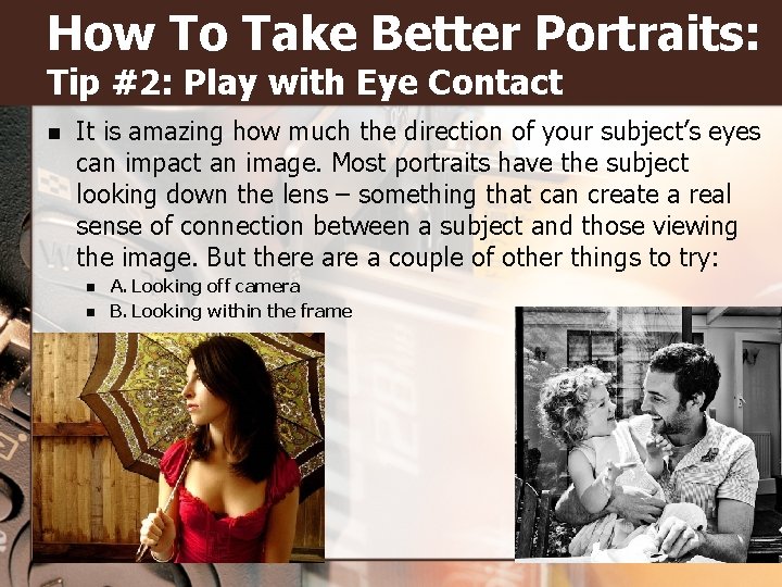 How To Take Better Portraits: Tip #2: Play with Eye Contact n It is