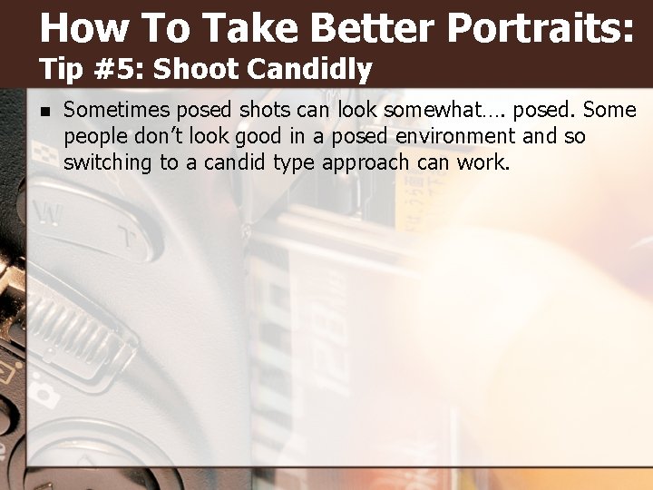 How To Take Better Portraits: Tip #5: Shoot Candidly n Sometimes posed shots can