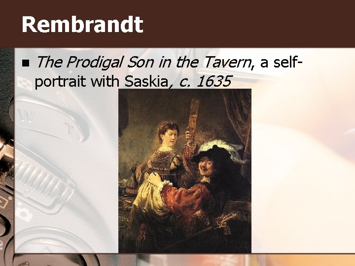 Rembrandt n The Prodigal Son in the Tavern, a selfportrait with Saskia, c. 1635