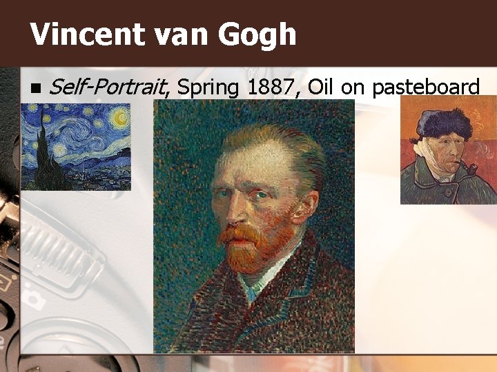 Vincent van Gogh n Self-Portrait, Spring 1887, Oil on pasteboard 