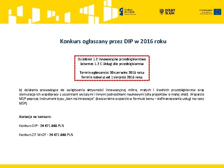 Konkurs ogłaszany przez DIP w 2016 roku Działanie 1. 2 Innowacyjne przedsiębiorstwa Schemat 1.