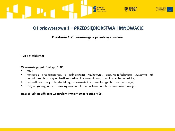 Oś priorytetowa 1 – PRZEDSIĘBIORSTWA I INNOWACJE Działanie 1. 2 Innowacyjne przedsiębiorstwa Typ beneficjenta: