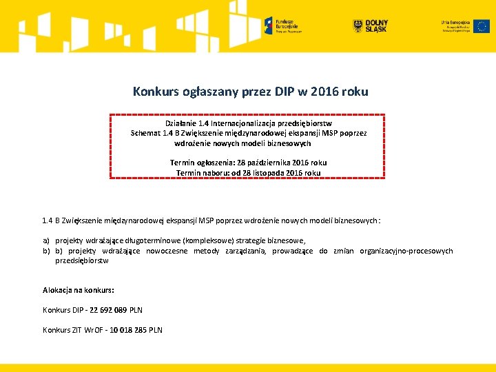 Konkurs ogłaszany przez DIP w 2016 roku Działanie 1. 4 Internacjonalizacja przedsiębiorstw Schemat 1.