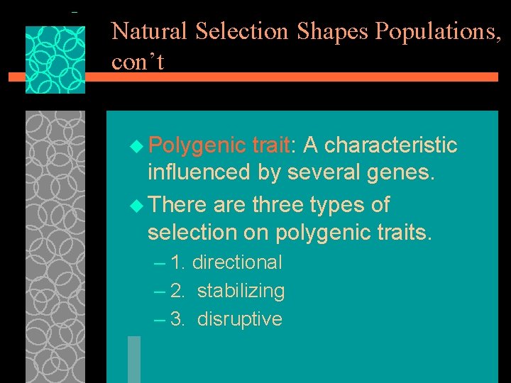 Natural Selection Shapes Populations, con’t u Polygenic trait: A characteristic influenced by several genes.