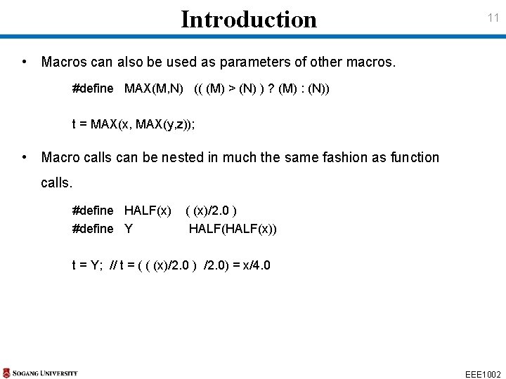 Introduction 11 • Macros can also be used as parameters of other macros. #define
