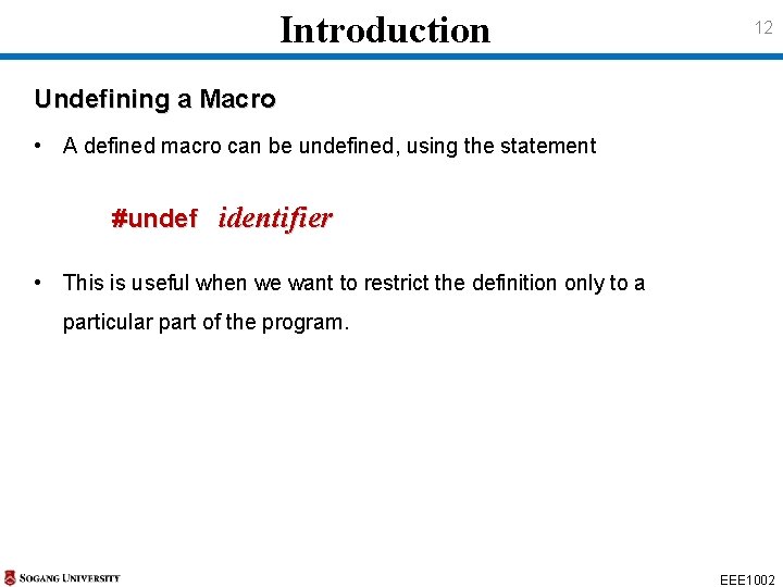 Introduction 12 Undefining a Macro • A defined macro can be undefined, using the
