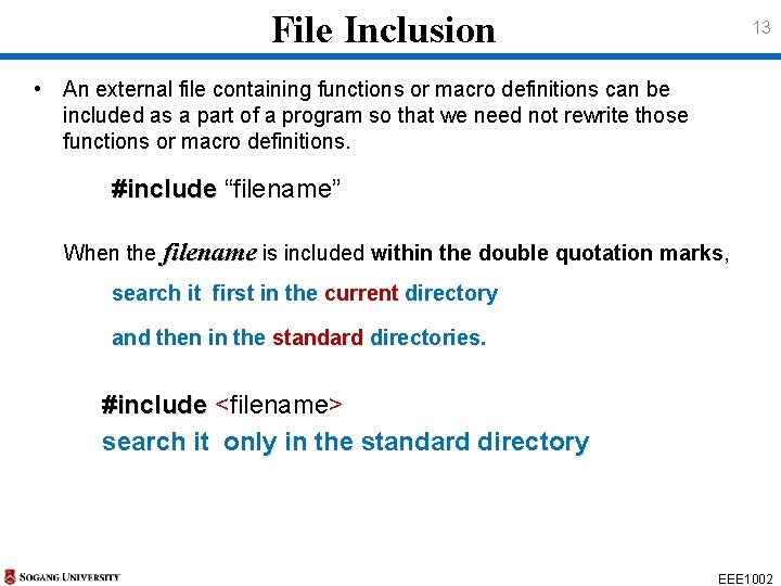 File Inclusion 13 • An external file containing functions or macro definitions can be