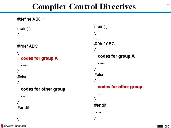 Compiler Control Directives 17 #define ABC 1 main( ) { …. #ifdef ABC {
