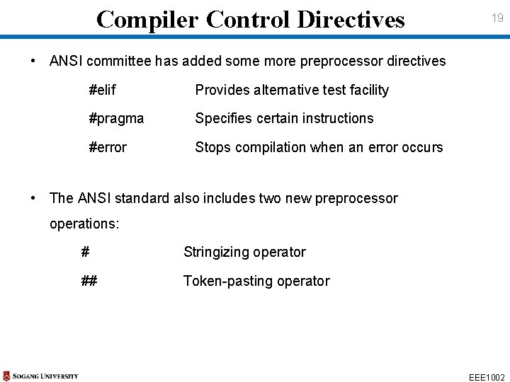 Compiler Control Directives 19 • ANSI committee has added some more preprocessor directives #elif