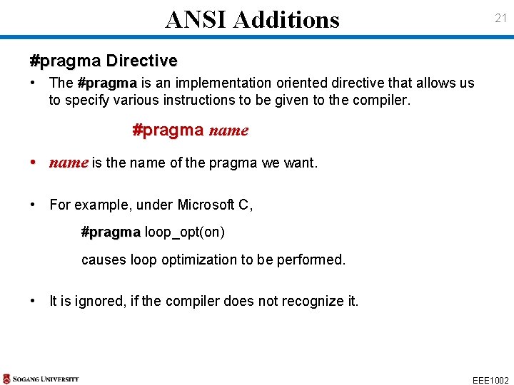 ANSI Additions 21 #pragma Directive • The #pragma is an implementation oriented directive that