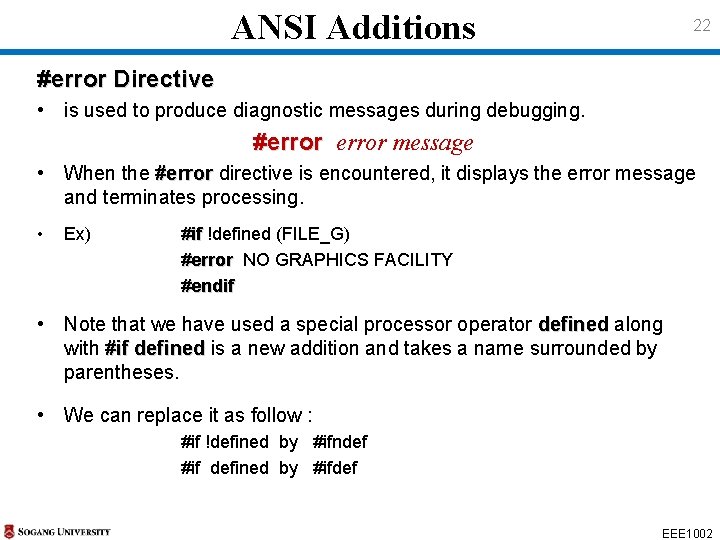 ANSI Additions 22 #error Directive • is used to produce diagnostic messages during debugging.