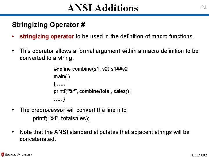 ANSI Additions 23 Stringizing Operator # • stringizing operator to be used in the