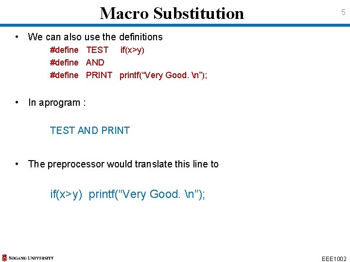 Macro Substitution 5 • We can also use the definitions #define TEST if(x>y) #define