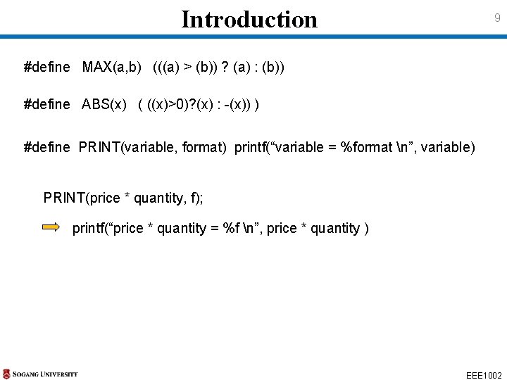 Introduction 9 #define MAX(a, b) (((a) > (b)) ? (a) : (b)) #define ABS(x)
