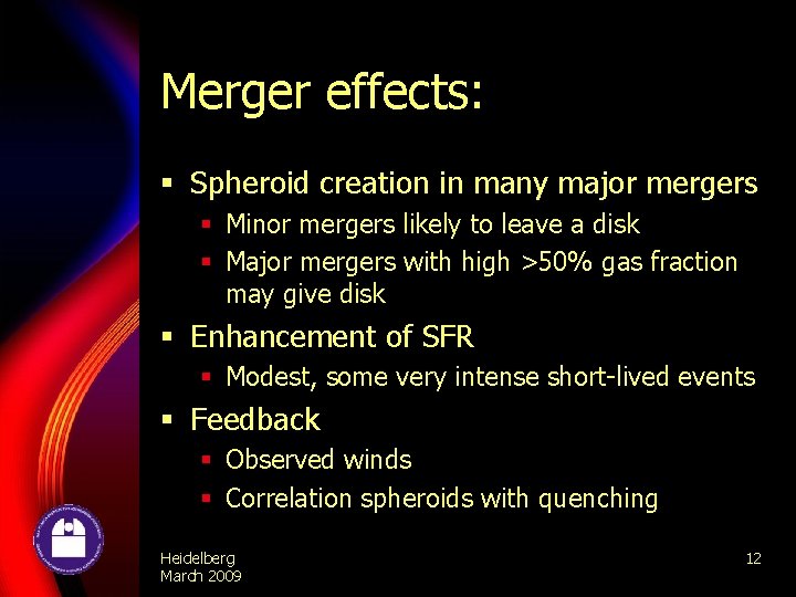 Merger effects: § Spheroid creation in many major mergers § Minor mergers likely to