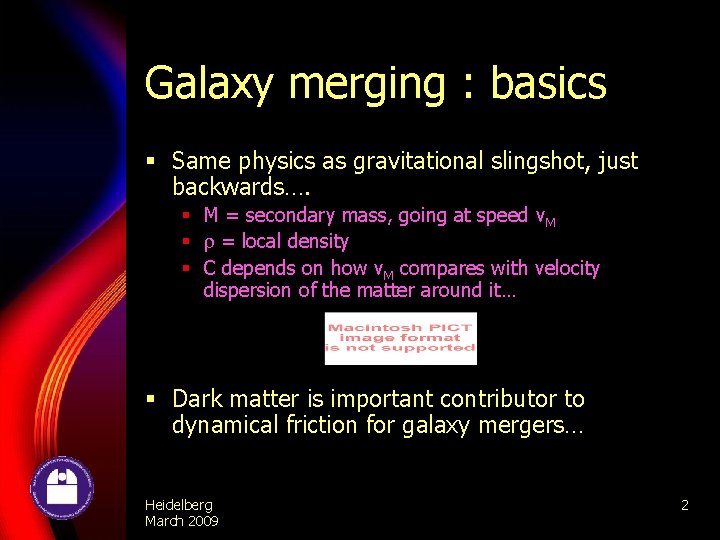 Galaxy merging : basics § Same physics as gravitational slingshot, just backwards…. § M