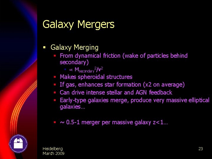 Galaxy Mergers § Galaxy Merging § From dynamical friction (wake of particles behind secondary)