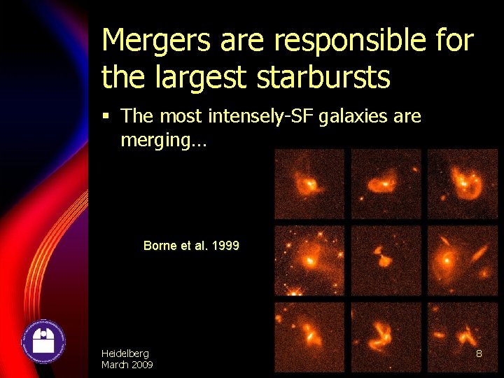 Mergers are responsible for the largest starbursts § The most intensely-SF galaxies are merging…