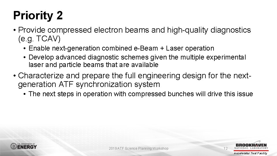 Priority 2 • Provide compressed electron beams and high-quality diagnostics (e. g. TCAV) •